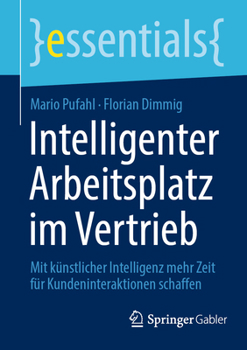 Paperback Intelligenter Arbeitsplatz Im Vertrieb: Mit Künstlicher Intelligenz Mehr Zeit Für Kundeninteraktionen Schaffen [German] Book