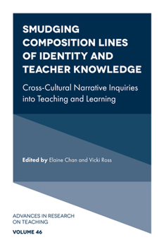Hardcover Smudging Composition Lines of Identity and Teacher Knowledge: Cross-Cultural Narrative Inquiries Into Teaching and Learning Book
