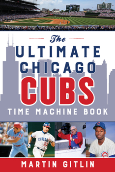 Paperback The Ultimate Chicago Cubs Time Machine Book