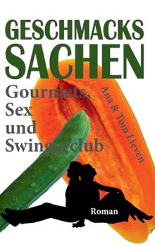 Hardcover Geschmackssachen: Gourmets, Sex und Swingerclub [German] Book