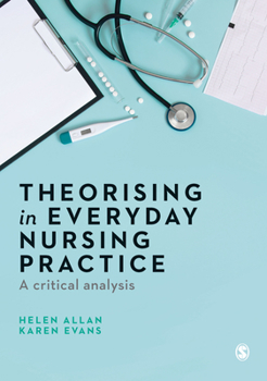 Hardcover Theorising in Everyday Nursing Practice: A Critical Analysis Book