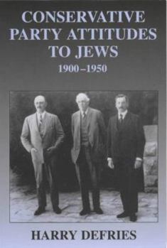 Paperback Conservative Party Attitudes to Jews: 1900-1950 Book