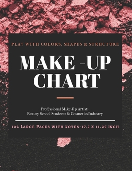 Paperback Make-Up Chart: A Professional Make-Up Practice Workbook for Make-Up Artists & Beauty Students. A4 LARGE SIZE Pages With Notes (17.5 x Book