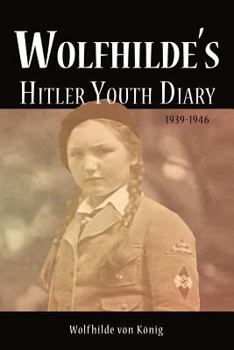 Paperback Wolfhilde's Hitler Youth Diary 1939-1946 Book