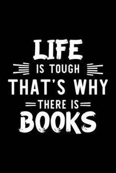 Life Is Tough That's Why There Is Books: Books Lover Journal | Great Christmas & Birthday Gift Idea for Books Fan | Books Theme Notebook | Books Fan Diary | 100 pages 6x9 inches