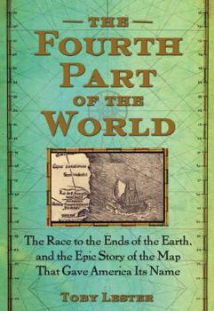 Hardcover The Fourth Part of the World: The Race to the Ends of the Earth, and the Epic Story of the Map That Gave America Its Name Book