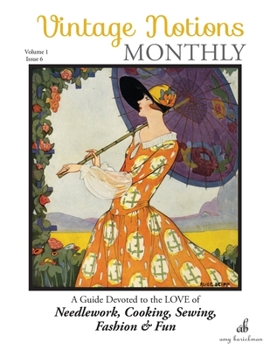 Paperback Vintage Notions Monthly - Issue 6: A Guide Devoted to the Love of Needlework, Cooking, Sewing, Fasion & Fun Book