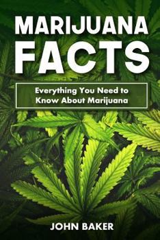 Paperback Marijuana Facts: Everything You Need to Know About Marijuana Book