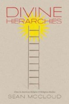 Divine Hierarchies: Class in American Religion and Religious Studies
