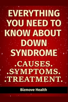 Paperback Everything you need to know about Down Syndrome: Causes, Symptoms, Treatment Book