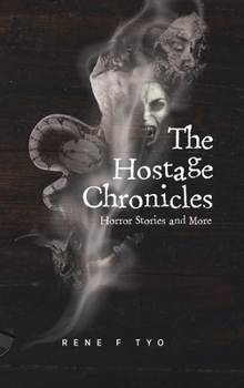 Hardcover The Hostage Chronicles: Horror Stories and More Book