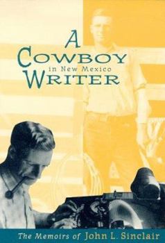 Paperback A Cowboy Writer in New Mexico: The Memoirs of John L. Sinclair Book
