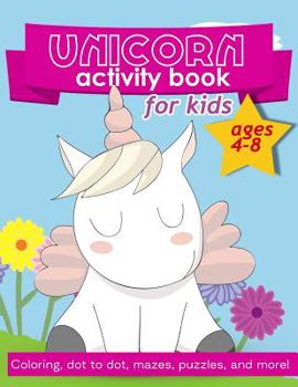 Unicorn Activity Book For Kids Ages 4-8: 100 pages of Fun Educational Activities for Kids coloring, dot to dot, mazes, puzzles, word search, and more! 8.5 x 11 inches