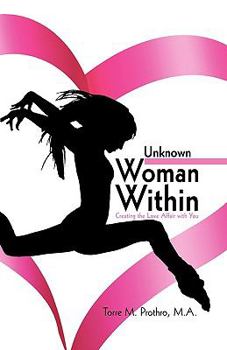 Paperback The Unknown Woman Within: Creating the Love Affair with You Book