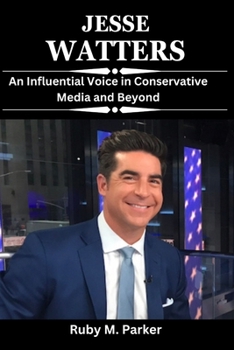 Jesse Watters: An Influential Voice in Conservative Media and Beyond