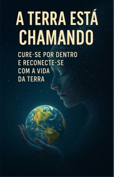 Paperback A Terra Está Chamando: Cure-se por Dentro e Reconecte-se com a Vida da Terra [Portuguese] Book