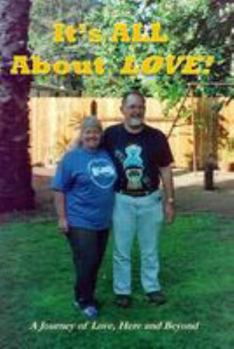 Paperback It's ALL about Love!: A Journey of Love, Here and Beyond Book
