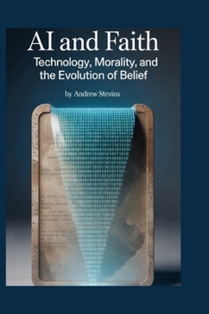 Paperback AI and Faith: Technology, Morality, and the Evolution of Belief Book