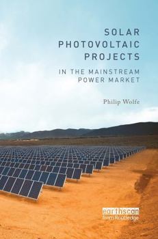 Paperback Solar Photovoltaic Projects in the Mainstream Power Market Book