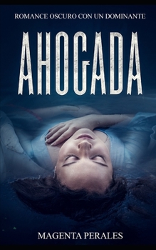 Paperback Ahogada: Romance Oscuro con un Dominante [Spanish] Book