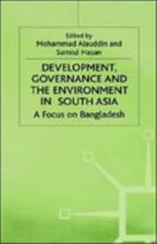 Development, Governance and the Environment in South Asia: A Focus on Bangladesh