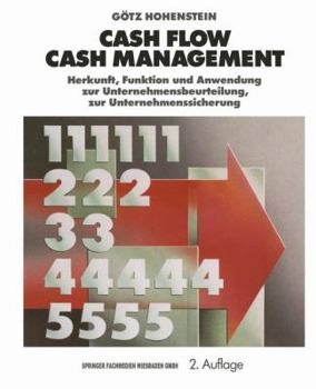 Paperback Cash Flow Cash Management: Herkunft, Funktion Und Anwendung Zur Unternehmensbeurteilung, Zur Unternehmenssicherung [German] Book