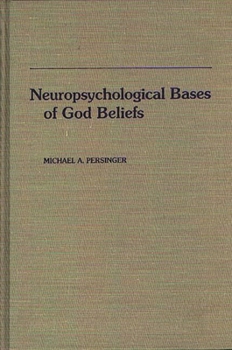 Hardcover Neuropsychological Bases of God Beliefs. Book