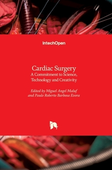 Hardcover Cardiac Surgery: A Commitment to Science, Technology and Creativity Book