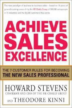Hardcover Achieve Sales Excellence: The 7 Customer Rules for Becoming the New Sales Professional Book