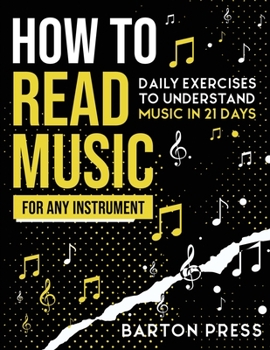 Paperback How to Read Music for Any Instrument: Daily Exercises to Understand Music in 21 Days Book