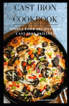 Paperback Cast Iron Cookbook: Simple Food Recipes for Cast Iron Skillets Book