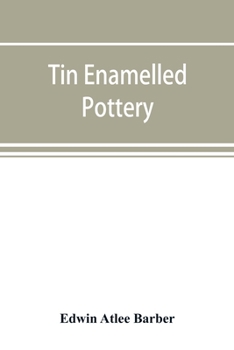 Paperback Tin enamelled pottery: maiolica, delft, and other stanniferous faience Book
