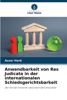 Anwendbarkeit von Res Judicata in der internationalen Schiedsgerichtsbarkeit (German Edition)