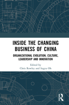 Paperback Inside the Changing Business of China: Organizational Evolution, Culture, Leadership and Innovation Book