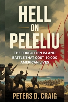 Paperback Hell on Peleliu: The Forgotten Island Battle That Cost 10,000 American Lives Book