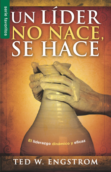 Paperback Un Líder No Nace, Se Hace - Serie Favoritos: El Liderazgo Dinámico Y Eficaz [Spanish] Book