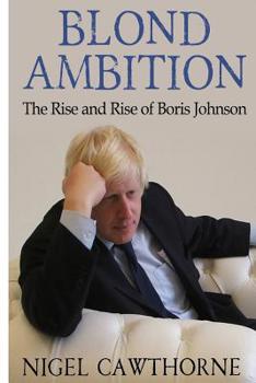Paperback Blond Ambition: The Rise and Rise of Boris Johnson Book