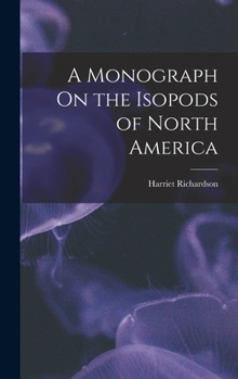 Hardcover A Monograph On the Isopods of North America Book