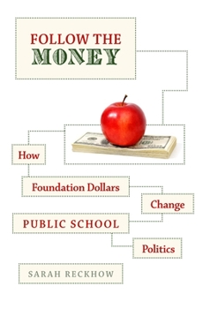 Follow the Money: How Foundation Dollars Change Public School Politics - Book  of the Studies in Postwar American Political Development