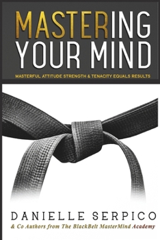 Paperback MASTER'ing Your Mind: Masterful Attitude Strength & Tenacity Equals Results! Book