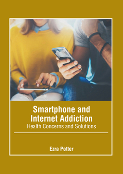 Hardcover Smartphone and Internet Addiction: Health Concerns and Solutions Book