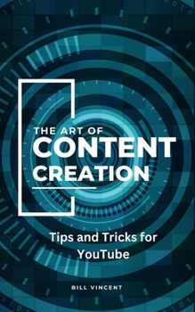 Paperback The Art of Content Creation: Tips and Tricks for YouTube Book
