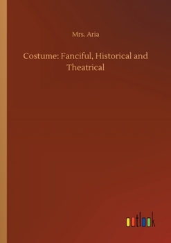 Paperback Costume: Fanciful, Historical and Theatrical Book