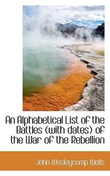 Paperback An Alphabetical List of the Battles (with Dates) of the War of the Rebellion Book