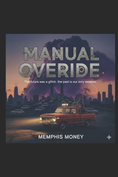 Paperback Manual Override: The Future was a glitch. The past is our only weapon. Book