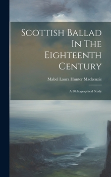 Hardcover Scottish Ballad In The Eighteenth Century: A Bibliographical Study Book