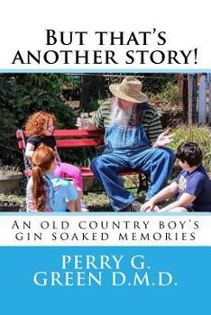 Paperback But that's another story!: An old country boy's gin soaked memories Book