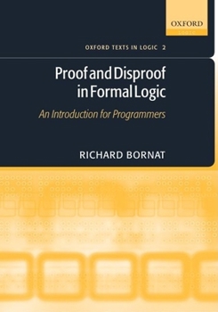 Paperback Proof and Disproof in Formal Logic: An Introduction for Programmers Book