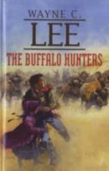 Hardcover The Buffalo Hunters. Wayne C. Lee Book