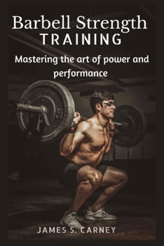 Paperback Barbell Strength Training: Mastering the art of power and performance Book